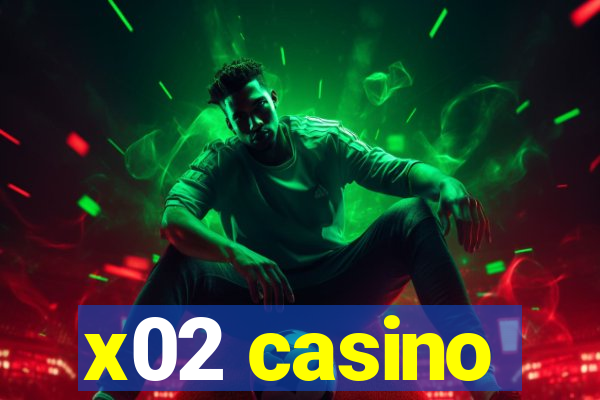 x02 casino